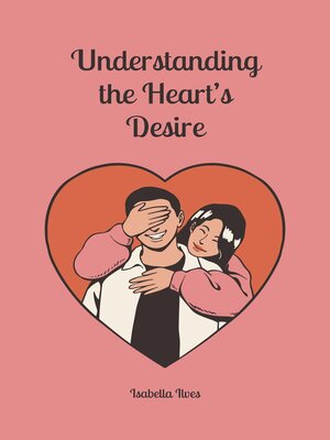 cover image of Understanding the Heart's Desire